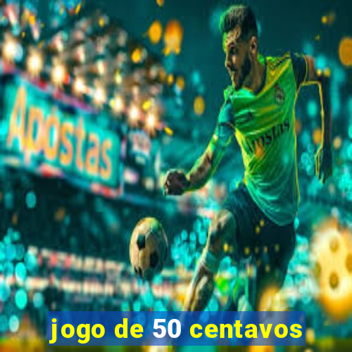 jogo de 50 centavos